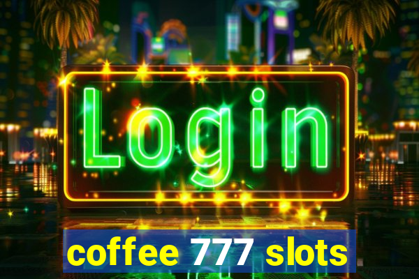 coffee 777 slots